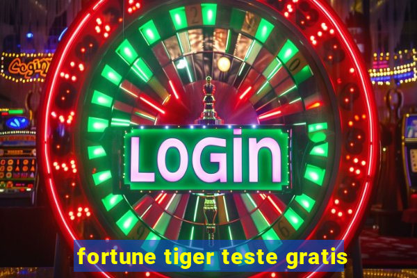 fortune tiger teste gratis